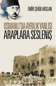 Osmanlı'da Ayrılık Yanlısı Araplara Sesleniş