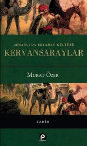 Osmanlıda Seyahat Kültürü Kervansaraylar (Ciltli)