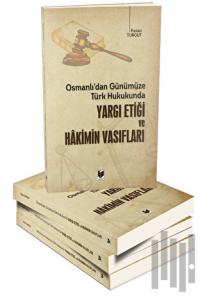 Osmanlı'dan Günümüze Türk Hukukunda Yargı Etiği ve Hakimin Vasıfları