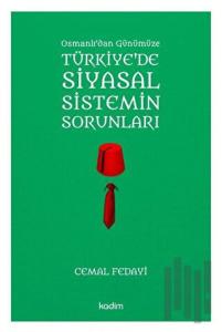 Osmanlı'dan Günümüze Türkiye'de Siyasal Sistemin Sorunları