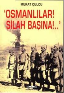 ''Osmanlılar! Silah Başına!..''