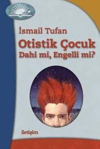 Otistik Çocuk Dahi mi Engelli mi?