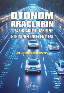 Otonom Araçların Trafik Akımı Üzerine Etkisinin İncelenmesi