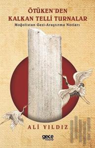 Ötüken'den Kalan Telli Turnalar-Moğolistan Gezi Araştırma Notları