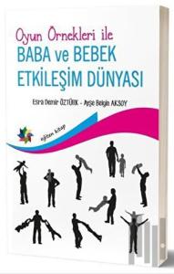 Oyun Örnekleri İle Baba ve Bebek Etkileşim Dünyası