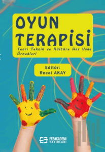 Oyun Terapisi (Teori Teknik ve Kültüre Has Vaka Örnekleri)