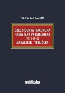 Özel Sigorta Hukukuna Hakim İlke ve Kurumlar: Makaleler-Tebliğler 1975-2016 (Ciltli)