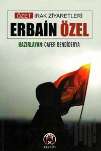 Özet Irak Ziyaretleri - Erbain Özel