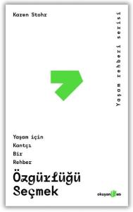 Özgürlüğü Seçmek - Yaşam İçin Kantçı Bir Rehber