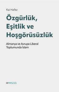 Özgürlük Eşitlik ve Hoşgörüsüzlük - Alman ve Avrupa Liberal Toplumunda İslam