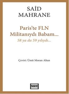 Paris'te FLN Militanıydı Babam...