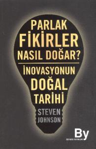Parlak Fikirler Nasıl Doğar?  İnovasyonun Doğal Tarihi