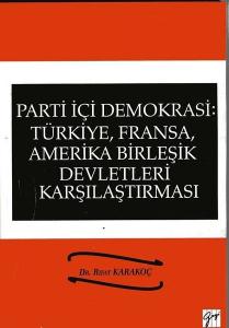 Parti İçi Demokrasi: Türkiye Fransa Amerika Birleşik Devletleri Karşılaştırması