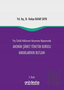 Pay Sahibi Haklarının Korunması Kapsamında Anonim Şirket Yönetim Kurulu Kararlarının Butlanı (Ciltli)