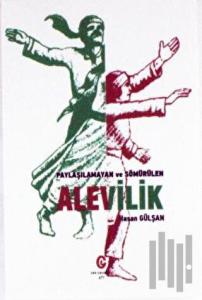 Paylaşılamayan ve Sömürülen Alevilik