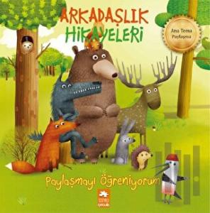 Paylaşmayı Öğreniyorum - Arkadaşlık Hikayeleri