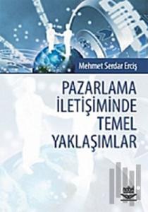 Pazarlama İletişiminde Temel Yaklaşımlar