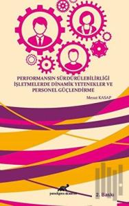 Performansın Sürdürülebilirliği İşletmelerde    Dinamik Yetenekler Ve Personel Güçlendİrme