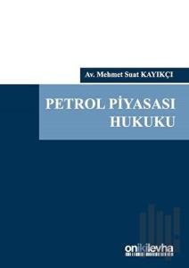 Petrol Piyasası Hukuku (Ciltli)