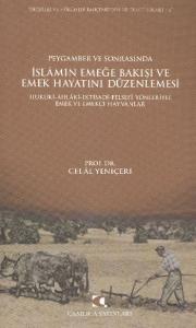 Peygamber ve Sonrasında İslam'ın Emeğe Bakışı ve Emek Hayatını Düzenlemesi  Hukuki-Ahlaki-İktisa