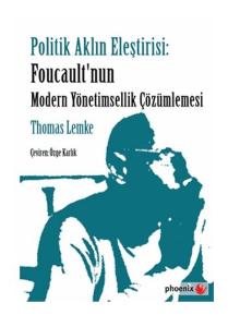 Politik Aklın Eleştirisi - Foucault'nun Modern Yönetimsellik Çözümlemesi