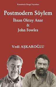 Postmodern Söylem - İhsan Oktay Anar ve John Fowles
