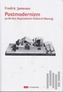 Postmodernizm ya da Geç Kapitalizmin Kültürel Mantığı