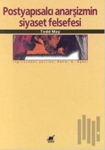 Postyapısalcı Anarşizmin Siyaset Felsefesi