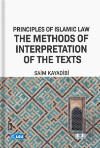 Principles of Islamic Law and the Methods of Interpretation of the Texts (Uşül Al-Fiqh)