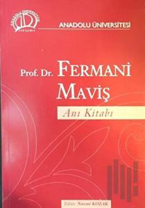 Prof. Dr. Fermani Maviş Anı Kitabı