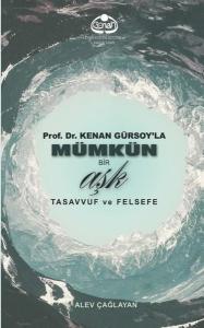 Prof. Dr. Kenan Gürsoy'la Mümkün Bir Aşk Tasavvuf ve Felsefe