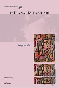 Psikanaliz Yazıları 32 - İmge ve Söz