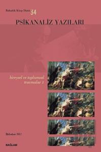Psikanaliz Yazıları 34 - Bireysel ve Toplumsal Travmalar 1