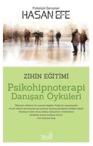 Psikohipnoterapi Danışan Öyküleri-Zihin Eğitimi