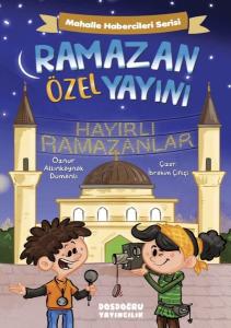 Ramazan Özel Yayını - Mahalle Habercileri Serisi