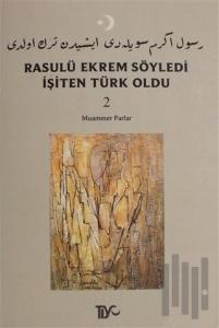 Rasulü Ekrem Söyledi İşiten Türk Oldu Cilt: 2