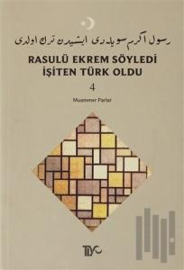 Rasulü Ekrem Söyledi İşiten Türk Oldu Cilt: 4