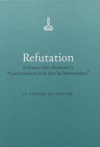 Refutation of Daniel Alan Brubaker's Corrections in Early Qur'an Manuscripts (Ciltli)