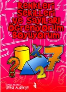 Renkleri Şekilleri ve Sayıları Öğreniyorum Boyuyorum