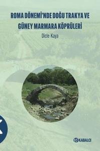 Roma Dönemi'nde Doğu Trakya ve Güney Marmara Köprüleri