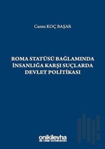 Roma Statüsü Bağlamında İnsanlığa Karşı Suçlarda Devlet Politikası