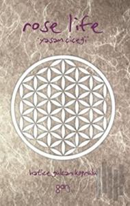 Rose Life / Yaşam Çiçeği