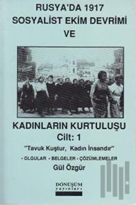 Rusya’da 1917 Sosyalist Ekim Devrimi ve Kadınların Kurtuluşu Cilt: 1