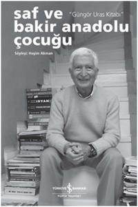 Saf ve Bakir Bir Anadolu Çocuğu "Güngör Uras Kitabı"