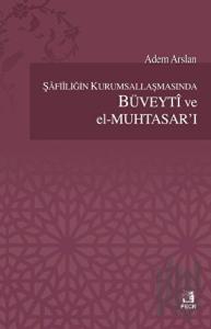Şafiiliğin Kurumsallaşmasında Büveyti ve el Muhtasar'ı