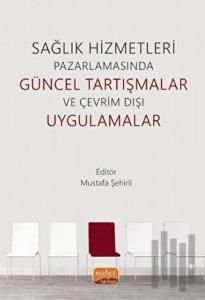 Sağlık Hizmetleri Pazarlamasında Güncel Tartışmalar ve Çevrim Dışı Uygulamalar