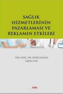 Sağlık Hizmetlerinin Pazarlaması ve Reklamın Etkileri