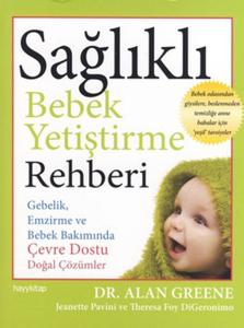 Sağlıklı Bebek Yetiştirme Rehberi  Gebelik, Emzirme ve Bebek Bakımında Çevre Dostu Doğal Çözümle