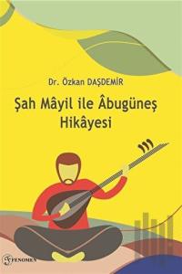 Şah Mayil İle Abugüneş Hikayesi