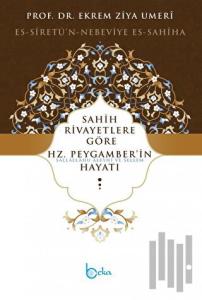 Sahih Rivayetlere Göre Hz. Peygamber’in Hayatı (Ciltli)